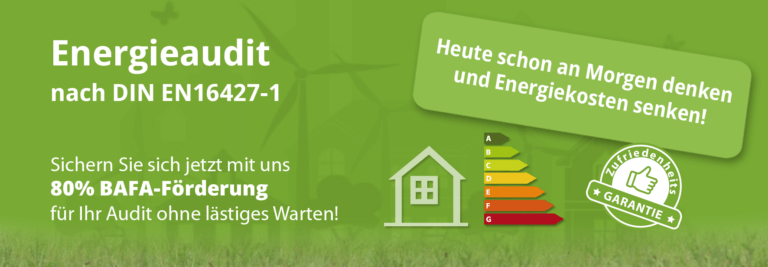 Energieaudit nach DIN EN16427-1: Nachhaltig Energiekosten senken, sichern Sie sich 80% BAFA-Förderung ohne lästiges Warten.